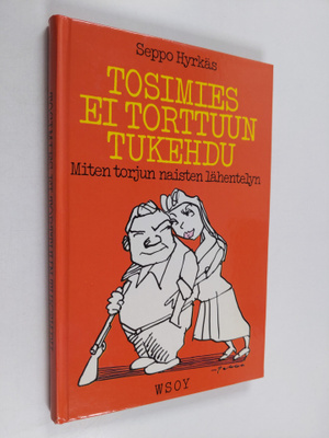 Seppo Hyrkäs : Tosimies ei torttuun tukehdu : miten torju...