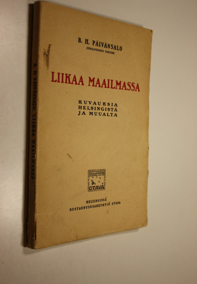 B. H. Päivänsalo : Liikaa maailmassa : kuvauksia Helsingi...