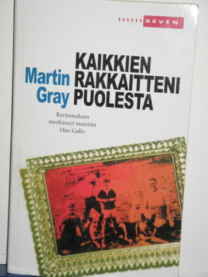 Martin Gray : KAIKKIEN RAKKAITTENI PUOLESTA