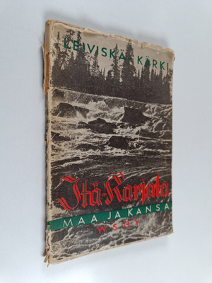 Iivari Leiviskä ym. : Itä-Karjala : maa ja kansa