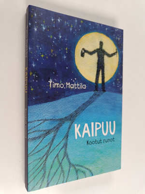Timo Mattila : Kaipuu (signeerattu, tekijän omiste)