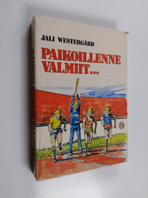Jali Westergård : Paikoillenne valmiit : nuorten yleisurh...