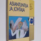 Jorma Sipilä : Asiantuntija ja johtaja : miten hallitset ... - pikkukuva 1