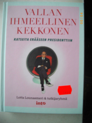 Vallan ihmeellinen Kekkonen. Katseita erääseen presidenttiin