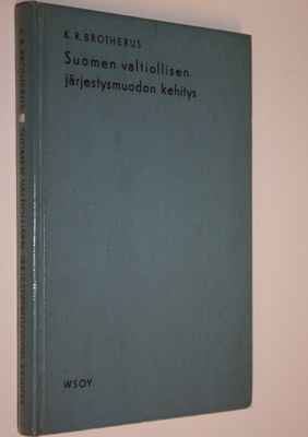 K. R. Brotherus : Suomen valtiollisen järjestysmuodon keh...