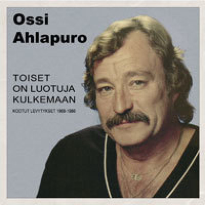 Ossi Ahlapuro: Toiset on luotuja kulkemaan (2CD)