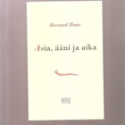 Baas, Bernard: Asia, ääni ja aika, Loki-kirjat 2008, nik, K4 - pikkukuva 1