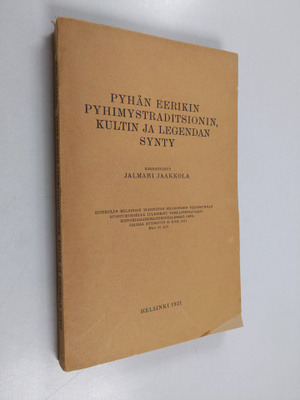 Jalmari Jaakkola : Pyhän Eerikin pyhimystraditsionin, kul...