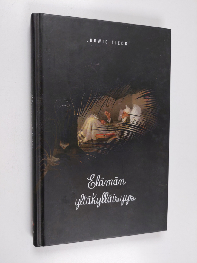 Ludwig Tieck : Elämän yltäkylläisyys