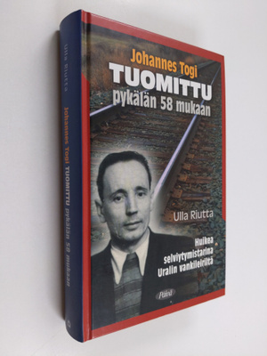 Ulla Riutta : Johannes Togi : tuomittu pykälän 58 mukaan ...