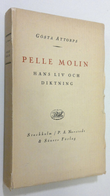 Gösta Attorps : Pelle Molin : hans liv och diktning