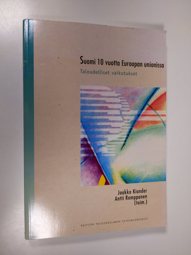 Jaakko Kiander ym. : Suomi 10 vuotta Euroopan unionissa :...