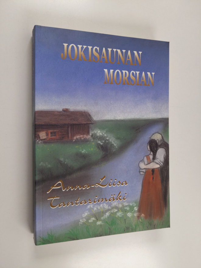 Anna-Liisa Tantarimäki : Jokisaunan morsian