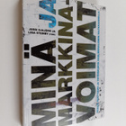 Minä ja markkinavoimat : yksilö, kulttuuri ja yhteiskunta... - pikkukuva 1