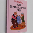 Juhani Mäkelä : Noin seitsemänkymppisen kirja : pakinoita... - pikkukuva 1