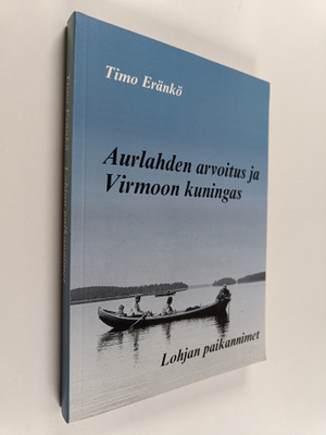 Timo Eränkö : Aurlahden arvoitus ja Virmoon kuningas : Lo...