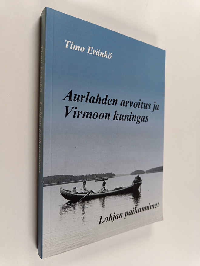 Timo Eränkö : Aurlahden arvoitus ja Virmoon kuningas : Lo...