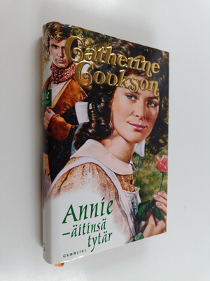 Catherine Cookson : Annie - äitinsä tytär