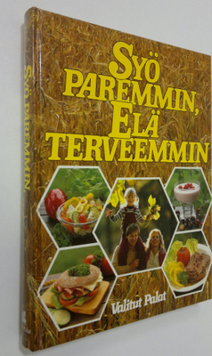 Syö paremmin, elä terveemmin : monipuolisen ravinnon ja l...