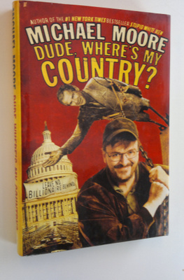 Michael Moore : Dude, where's my country?