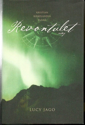 Revontulet : Kristian Birkelandin elämä - Lucy  Jago 