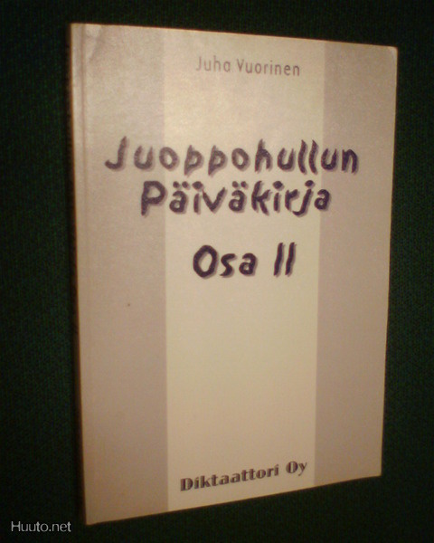 Juha Vuorinen JUOPPOHULLUN PÄIVÄKIRJA OSA II ( 1 p. 1999)