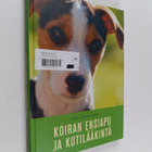 Auli Koponen : Koiran ensiapu ja kotilääkintä - pikkukuva 1
