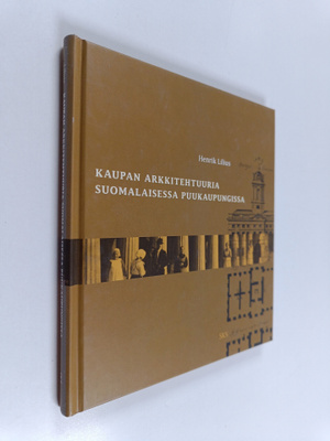 Henrik Lilius : Kaupan arkkitehtuuria suomalaisessa puuka...