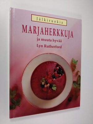 Lyn Rutherford : Marjaherkkuja ja muuta hyvää : jälkiruokia