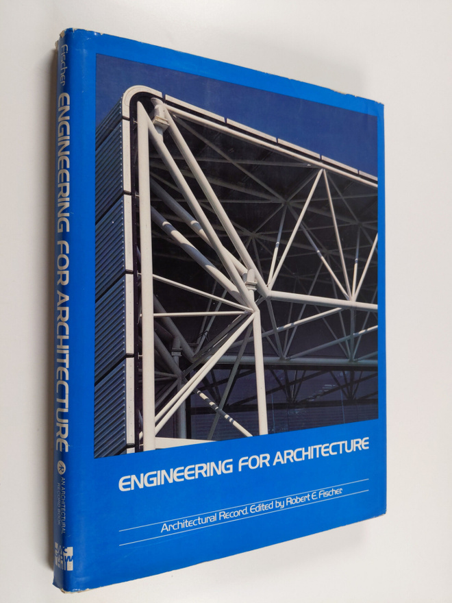 Robert E. Fischer : Engineering for architecture