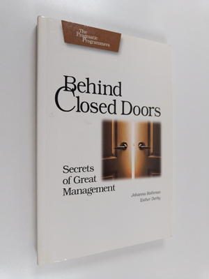 Johanna Rothman ym. : Behind Closed Doors - Secrets of Gr...