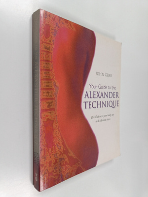 John Gray : Your guide to the Alexander technique