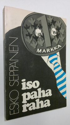 Esko Seppänen : Iso paha raha
