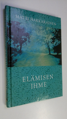 Matti Hakkarainen : Elämisen ihme