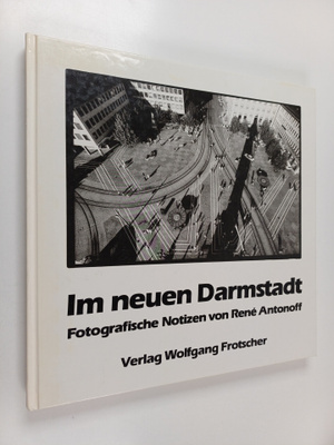 Rene Antonoff : Im neuen Darmstadt