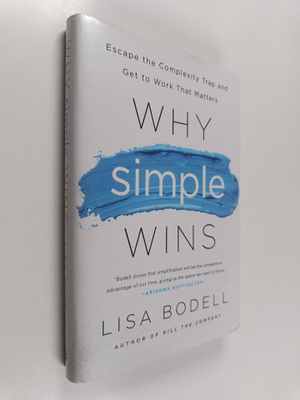 Lisa Bodell : Why Simple Wins - Escape the Complexity Tra...