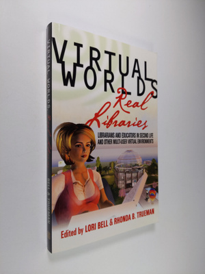 Lori Bell ym. : Virtual Worlds, Real Libraries - Libraria...