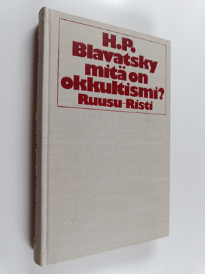 H. P. Blavatsky : Mitä on okkultismi?