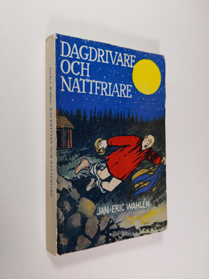Jan-Eric Wahlen : Dagdrivare och nattfriare