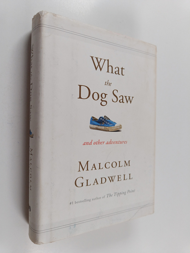 Malcolm Gladwell : What the dog saw and other adventures