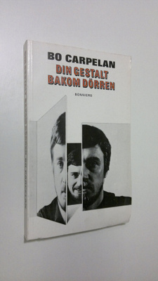 Bo Carpelan : Din gestalt bakom dörren