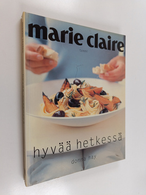 Donna Hay : Hyvää hetkessä