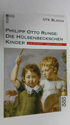 Ute Blaich : Philipp Otto Runge : Die Hulsenbeckschen Kinder