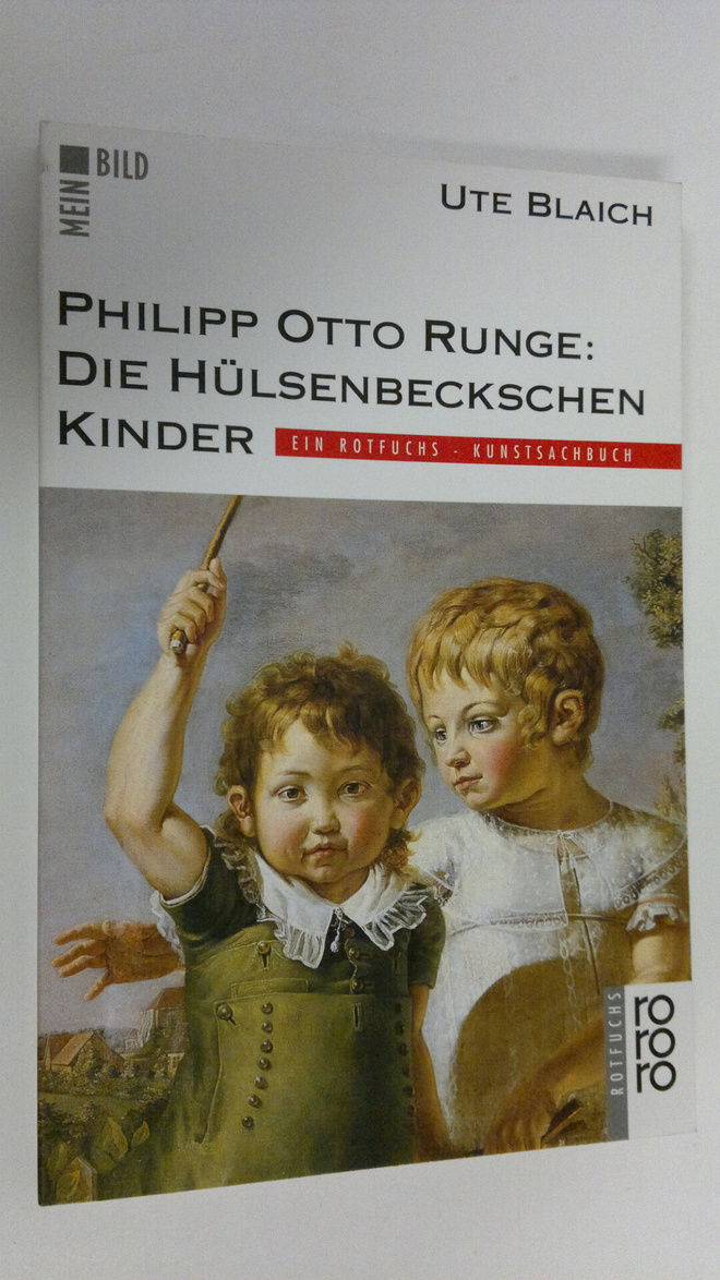 Ute Blaich : Philipp Otto Runge : Die Hulsenbeckschen Kinder