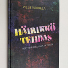 Ville Vuorela : Häirikkötehdas : nörttinä koulussa ja töissä - pikkukuva 1