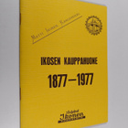 Olli J. Olkkonen : Ikosen kauppahuone : Ikosen kauppahuon... - pikkukuva 1