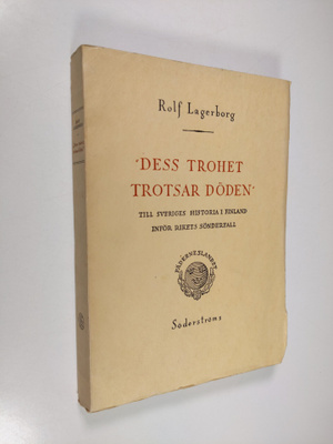 Rolf Lagerborg : Dess trohet trotsar döden : till Sverige...