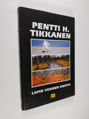 Pentti H. Tikkanen : Lapin vuoden kierto : perukkalaisen ...