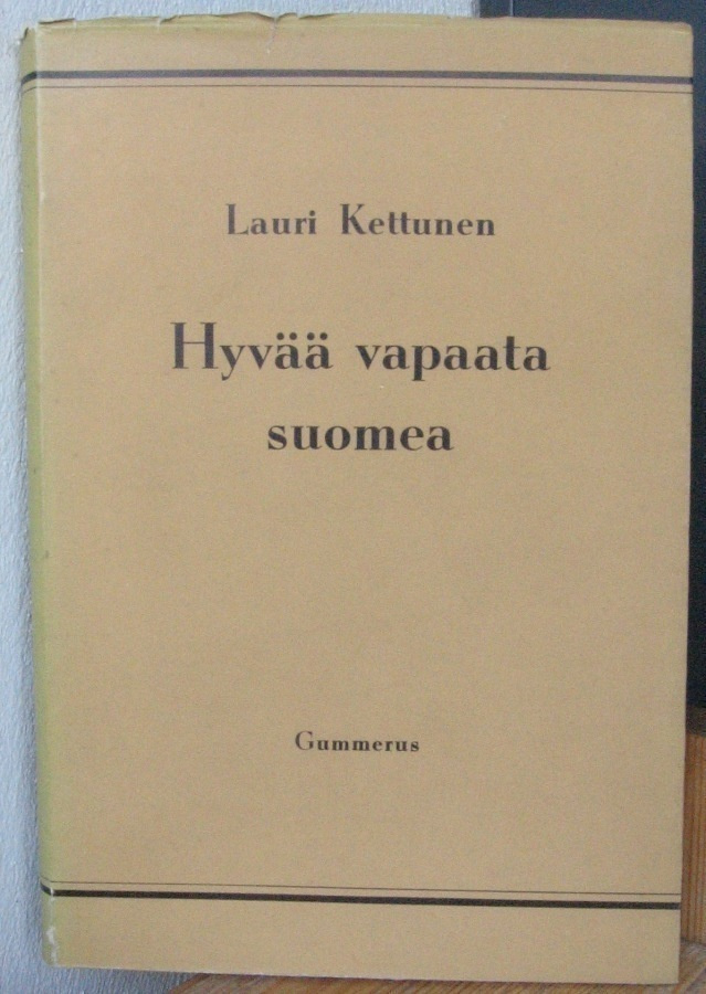 Lauri Kettunen: Hyvää vapaata suomea, Gummerus 1959. 2p.