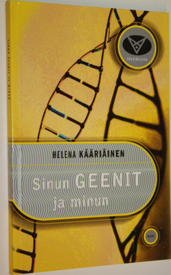 Helena Kääriäinen : Sinun geenit ja minun : perinnöllisyy...